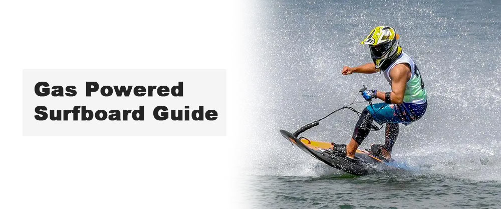 Comprehensive Gas Powered Surfboard Guide