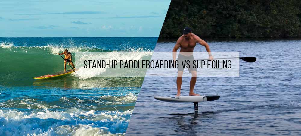Stand-up Paddleboarding VS SUP Foiling