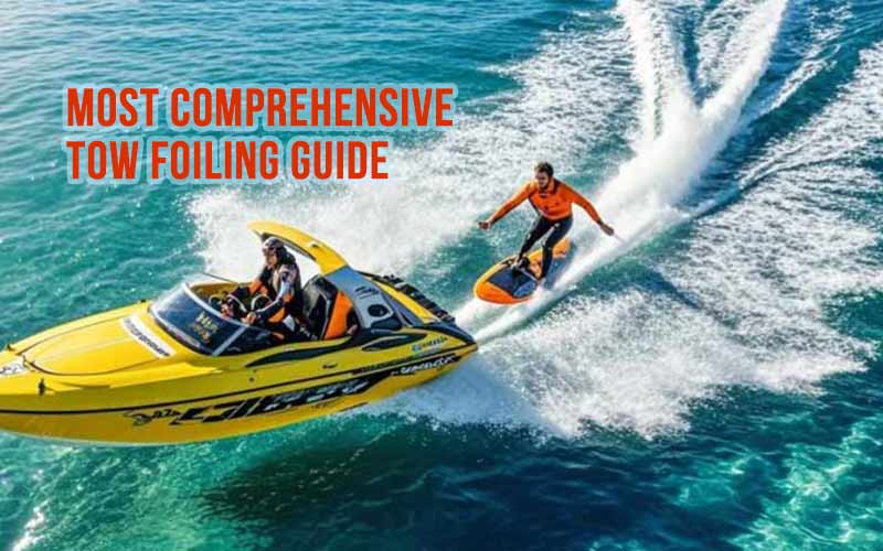 Most Comprehensive Tow Foiling Guide